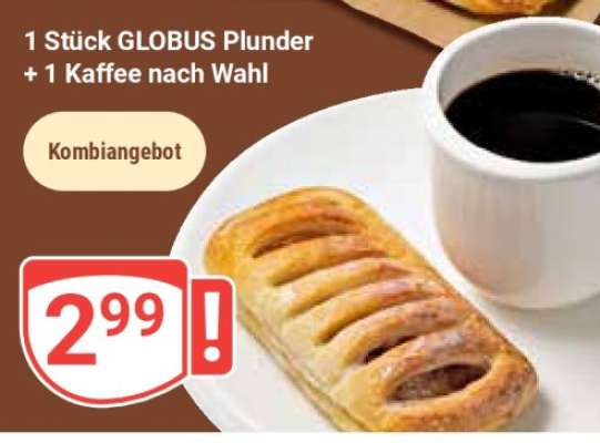 1 Stück GLOBUS Plunder + 1 Kaffee nach Wahl